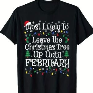 Festive Black Holiday T-Shirt - ‘Most Likely To Leave the Christmas Tree Up…’